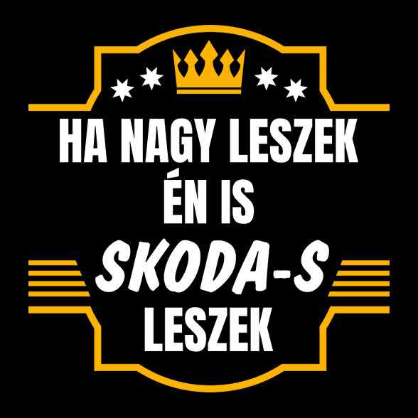 Ha nagy leszek én is Skoda-s leszek-Férfi póló