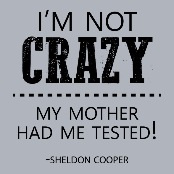 I'm not crazy - Sheldon Cooper-Férfi póló