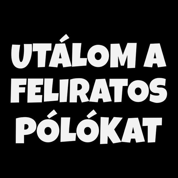 UTÁLOM A FELIRATOS PÓLÓKAT-Női pulóver