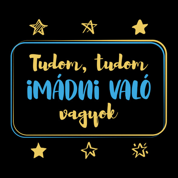 Tudom, tudom imádni való vagyok - Kisfiú-Női pulóver