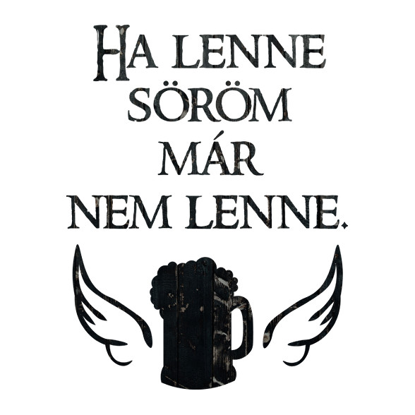 Ha lenne söröm, már nem lenne.-Férfi hosszú ujjú póló