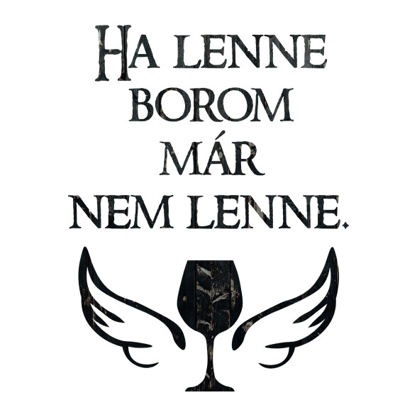 Ha lenne borom, már nem lenne.-Férfi hosszú ujjú póló