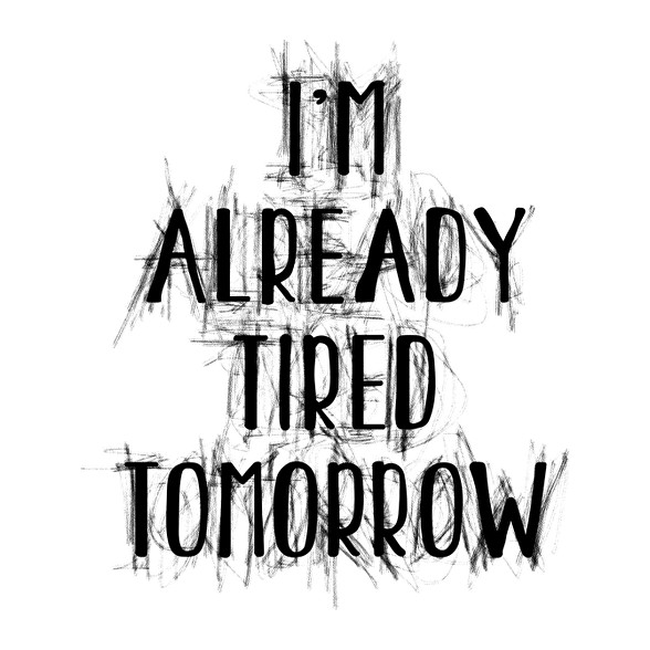 I'm already tired tomorrow-Férfi hosszú ujjú póló