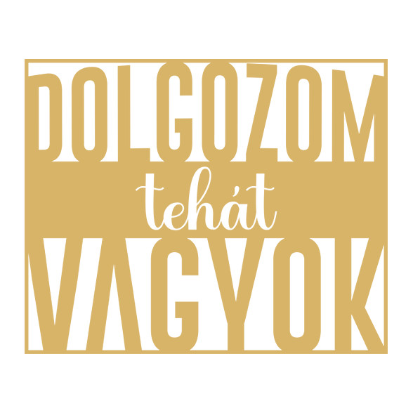 Dolgozom tehát vagyok-Férfi hosszú ujjú póló