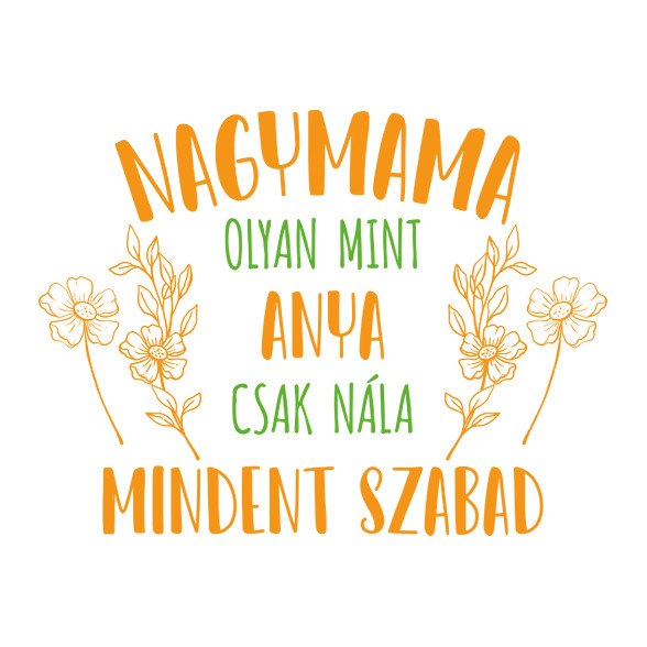 Nagymama olyan mint anya -Női póló