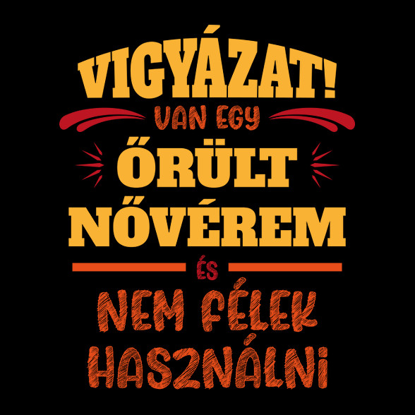 Van egy őrült nővérem-Női póló