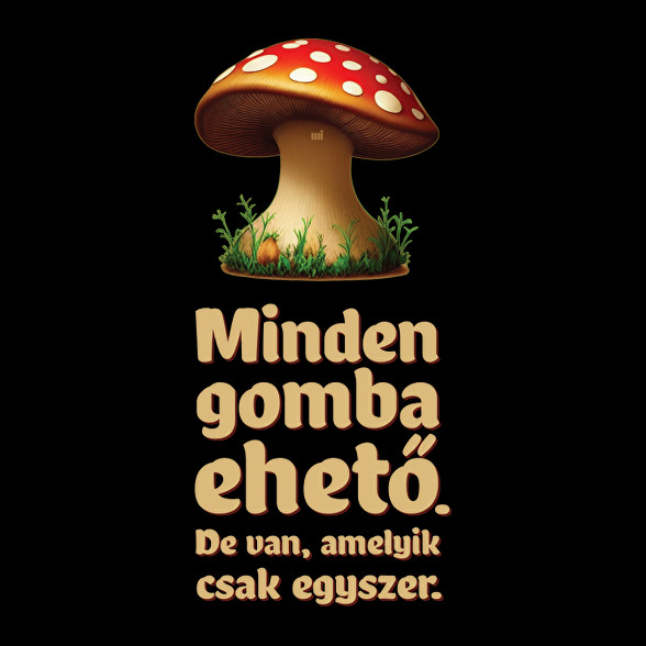 Minden gomba ehető - egyszer biztosan!-Női kapucnis pulóver