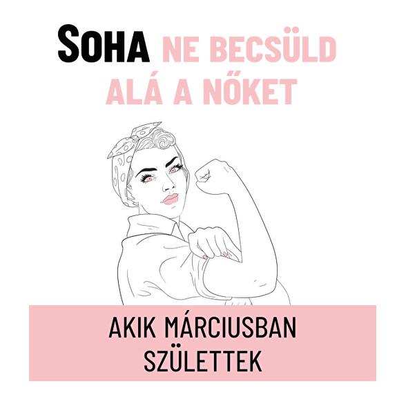 Soha ne becsüld alá a nőket akik-Női hosszú ujjú póló