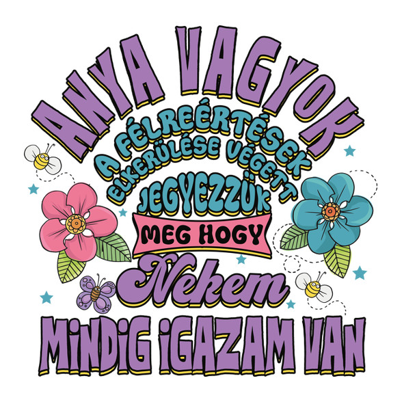 Anya vagyok, mindig nekem van igazam-Női hosszú ujjú póló