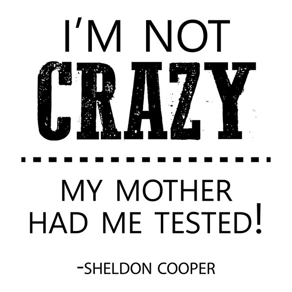 I'm not crazy - Sheldon Cooper-Gyerek póló