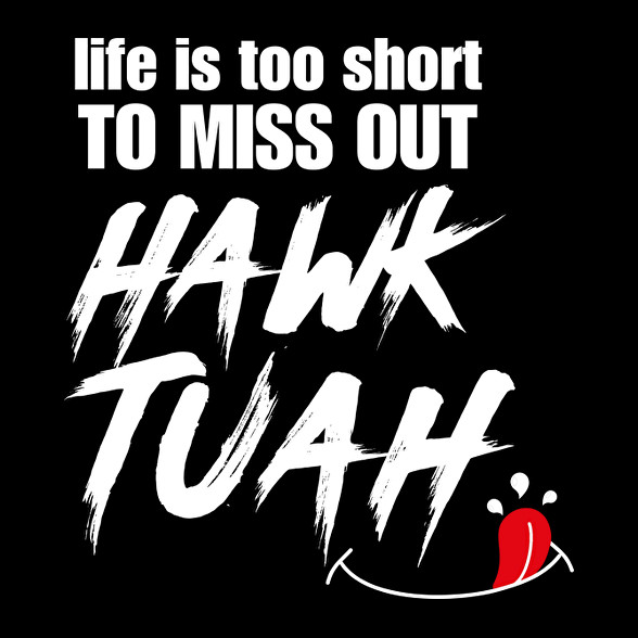 Life is too short to miss Hawk Tuah…-Vászontáska