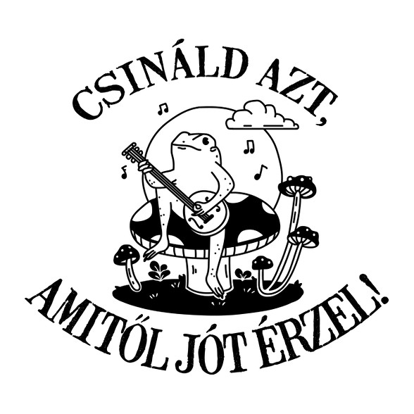 Csináld azt, amitől jót érzel!-Bögre