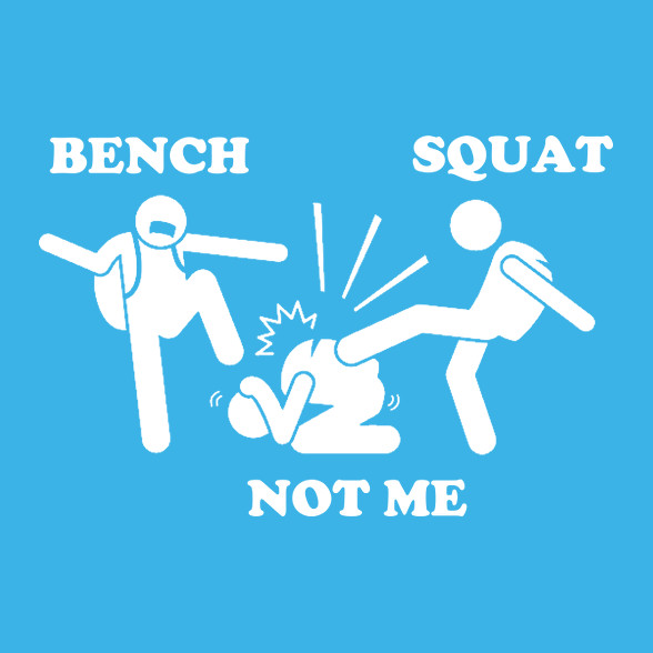 Bench - squat - not me-Baba Body