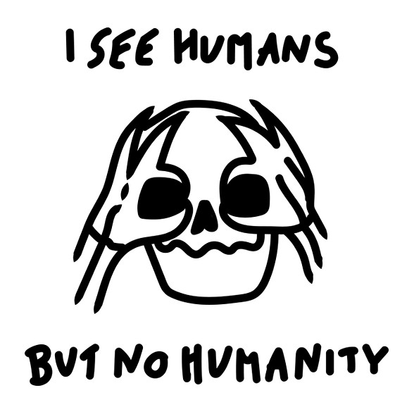 I see humans but no humanity-Szájmaszk