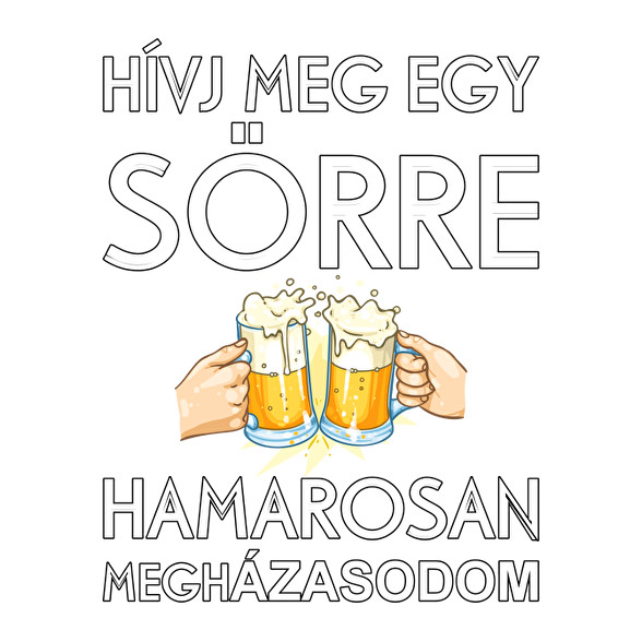 Hivj meg egy sörre, hamarosan megházasodom-Kitűző, hűtőmágnes