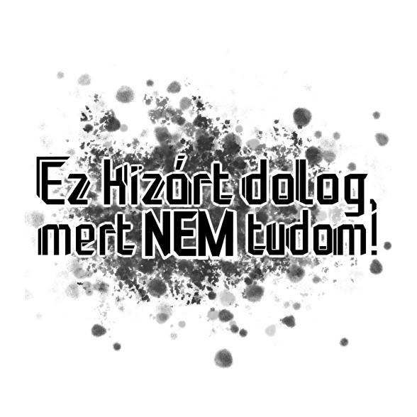 Ez kizárt dolog, mert NEM tudom!-Kitűző, hűtőmágnes