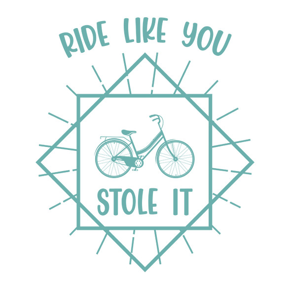 Ride like you stole it-Kitűző, hűtőmágnes