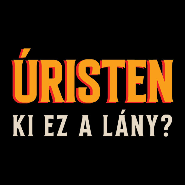 Úristen ki ez a lány-Kitűző, hűtőmágnes