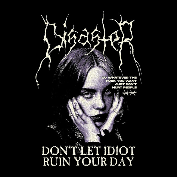 Billie Eilish - DISASTER, Don't let idiot ruin your day-Kitűző, hűtőmágnes