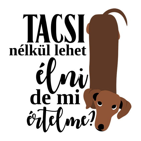 Tacsi nélkül lehet élni, de mi értelme?-Kötény