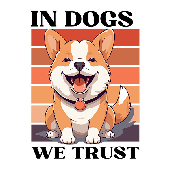 In Dogs We Trust-Vászonkép