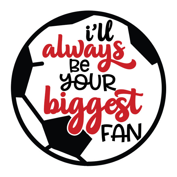 I will always be your biggest fan-Vászonkép