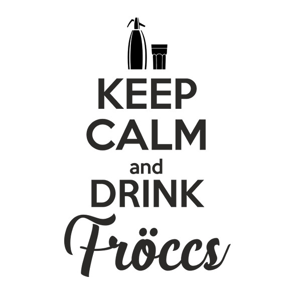 keep calm and drink fröccs-Vászonkép