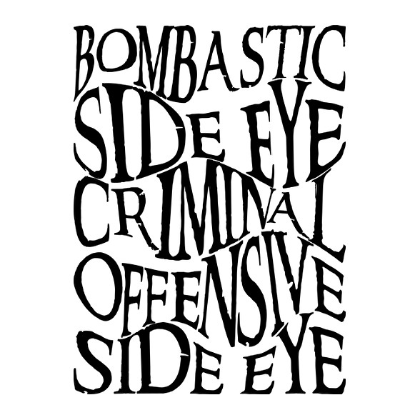 bombastic side eye, criminal offensive side eye-Oversized póló