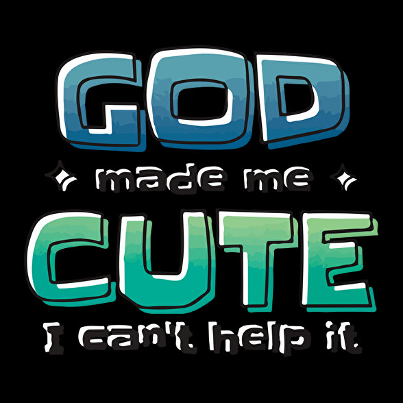 God Made me cute - Csinosnak teremtett Isten-Oversized kapucnis pulóver