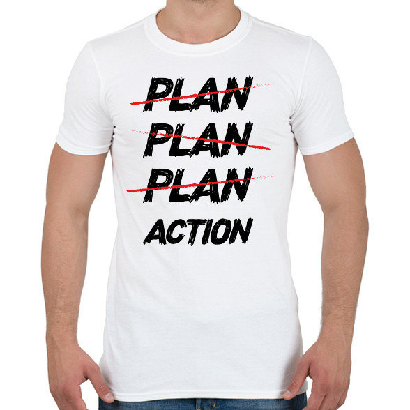 Plan, plan, plan, action-Férfi póló