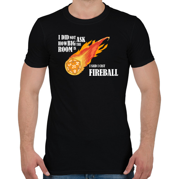 I said I cast Fireball-Férfi póló