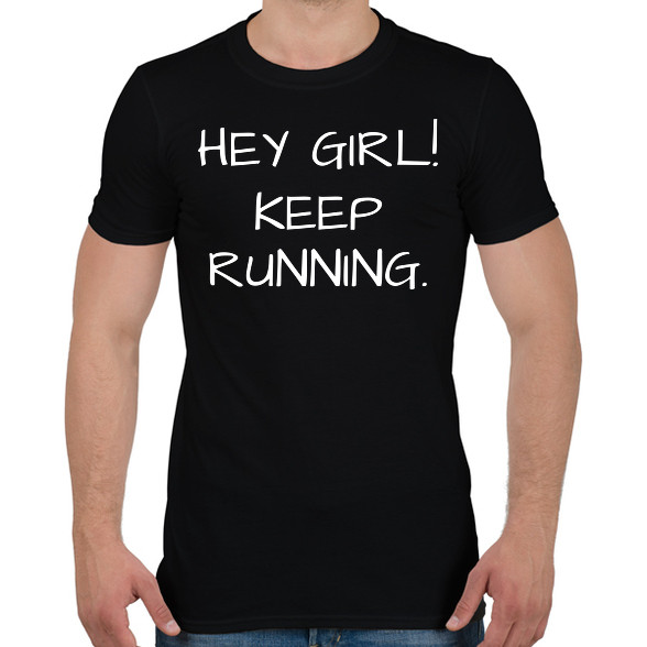 Hey girl, keep running-Férfi póló