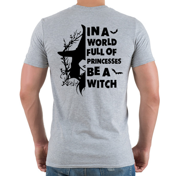 In a world full of Princess be a Witch-Férfi póló