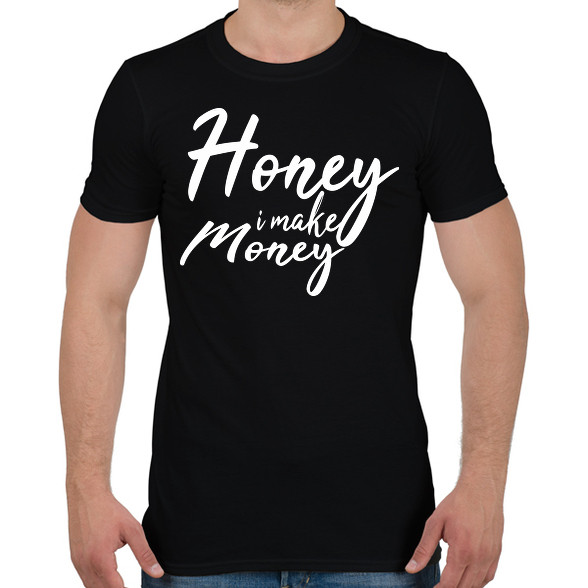 Honey I make money-Férfi póló