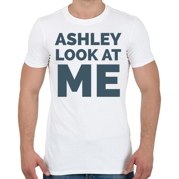 Ashley Look at Me-Férfi póló