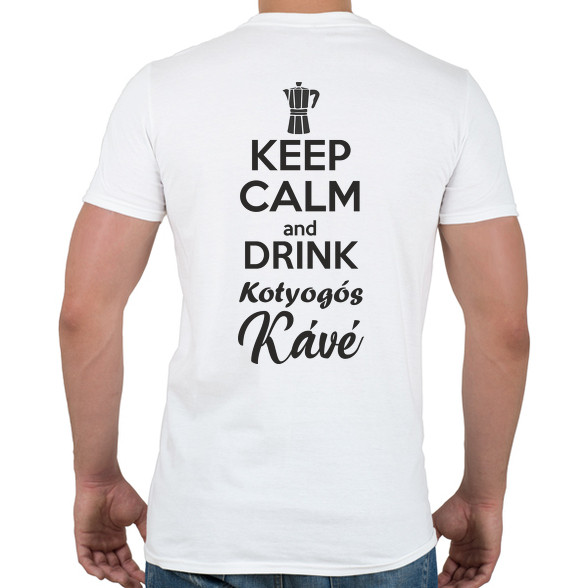 Keep calm and drink kotyogós kávé-Férfi póló