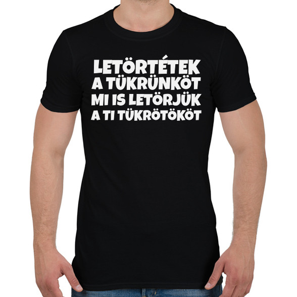 LETÖRTÉTEK A TÜKRÜNKÖT-Férfi póló