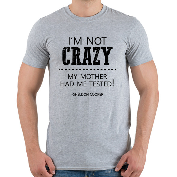 I'm not crazy - Sheldon Cooper-Férfi póló