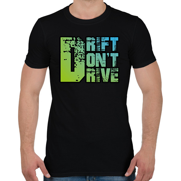 Drift don't drive-Férfi póló