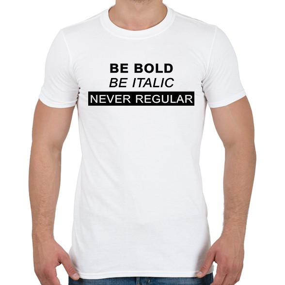 Be bold, be italic-Férfi póló