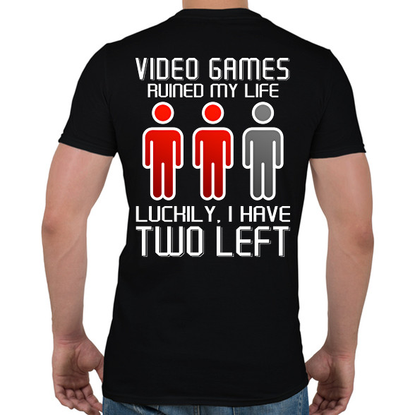 Video Games ruined my life - Luckily I have two left-Férfi póló