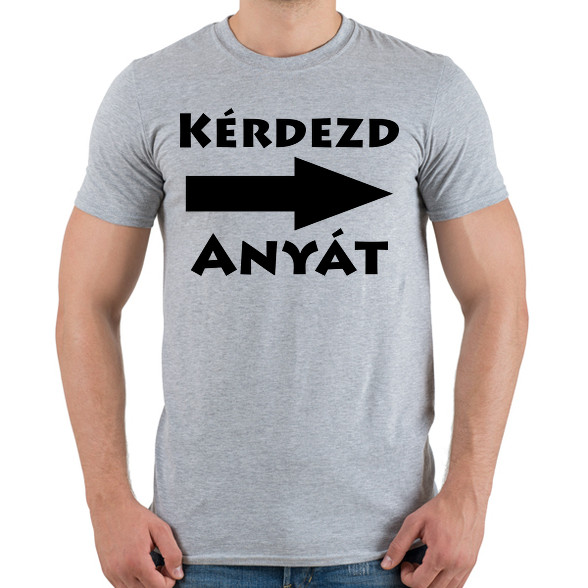 Kérdezd anyát!-Férfi póló