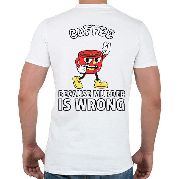 Coffee - because murder is wrong-Férfi póló