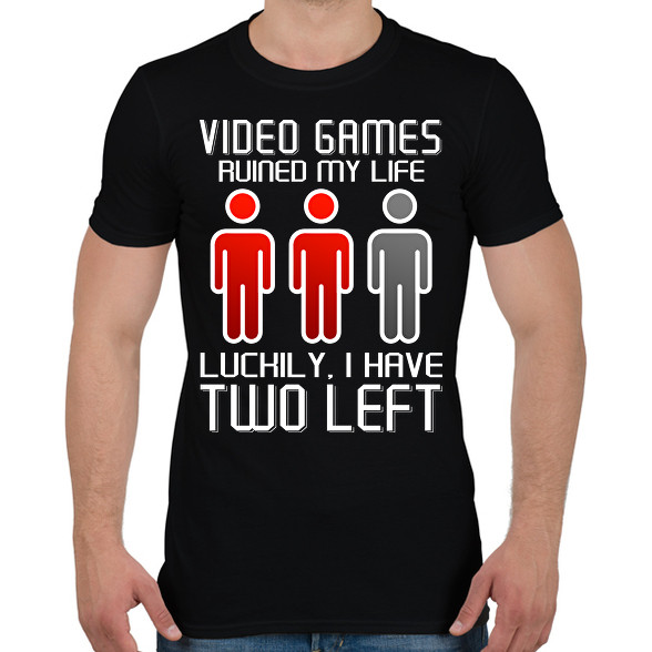 Video Games ruined my life - Luckily I have two left-Férfi póló