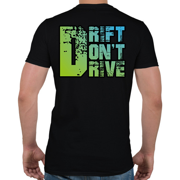 Drift don't drive-Férfi póló