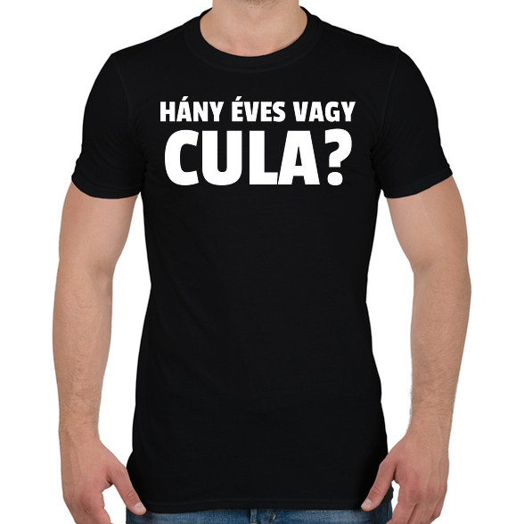 HÁNY ÉVES VAGY CULA -Férfi póló