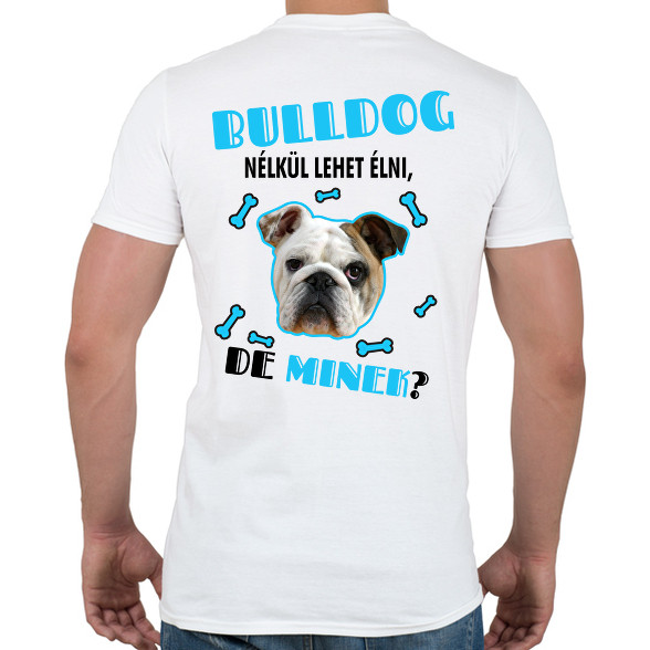 Bulldog nélkül lehet élni, de minek?-Férfi póló