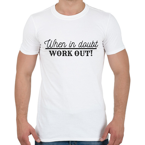 When IN doubt work OUT-Férfi póló