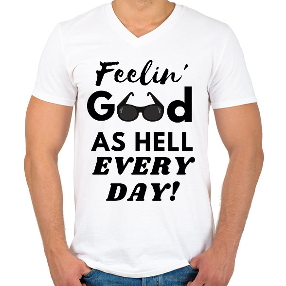 Feelin' good as hell every day-Férfi V-nyakú póló