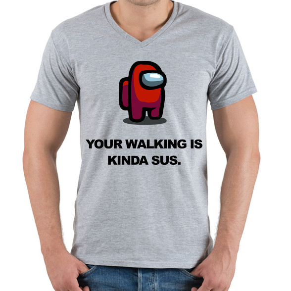 Your walking is kinda sus.-Férfi V-nyakú póló